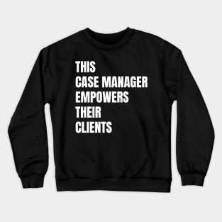 Case Manager Crewneck Sweatshirt